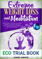 Extreme Weight Loss Hypnosis and Meditation: The Unique Bundle For Mastering Discipline, Changing Your Habits And Boosting Self-Esteem Through Healing, Mindfulness, And Motivation Techniques