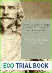 Status, Power, and Identity in Early Modern France: The Rohan Family, 1550-1715