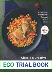 Classic and Creative Cuban Recipes: A Caribbean Cookbook of Tropical Dish Ideas!