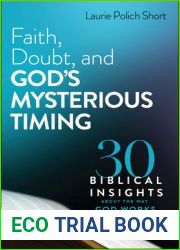 Faith, Doubt, and God|s Mysterious Timing: 30 Biblical Insights about the Way God Works