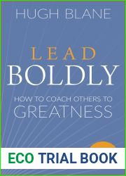 Lead Boldly: How to Coach Others to Greatness (The Transformational Coach)