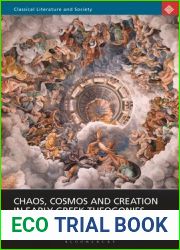 Chaos, Cosmos and Creation in Early Greek Theogonies: An Ontological Exploration (Classical Literature and Society)