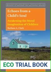 Echoes from a Child|s Soul: Awakening the Moral Imagination of Children