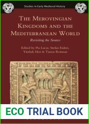 The Merovingian Kingdoms and the Mediterranean World: Revisiting the Sources (Studies in Early Medieval History)