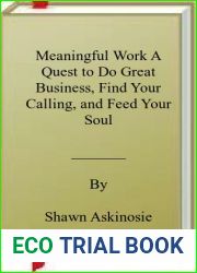 Meaningful Work A Quest to Do Great Business, Find Your Calling, and Feed Your Soul