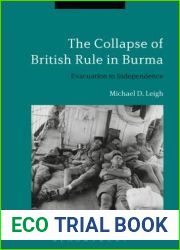 The Collapse of British Rule in Burma: The Civilian Evacuation and Independence