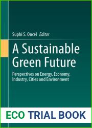 A Sustainable Green Future: Perspectives on Energy, Economy, Industry, Cities and Environment