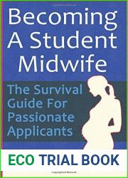 Becoming A Student Midwife: The Survival Guide For Passionate Applicants