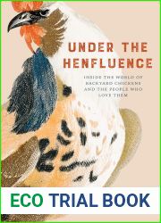 Under the Henfluence: Inside the World of Backyard Chickens and the People Who Love Them