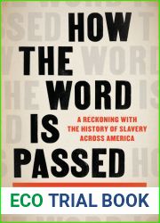 How the Word Is Passed: A Reckoning with the History of Slavery Across America
