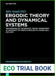 Ergodic Theory and Dynamical Systems: Proceedings of the Ergodic Theory Workshops at University of North Carolina at Chapel Hill, 2011-2012 (De Gruyter Proceedings in Mathematics)
