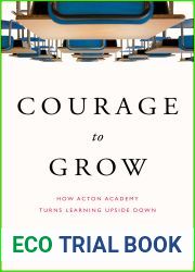 Courage to Grow: How Acton Academy Turns Learning Upside Down