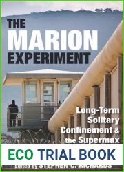 The Marion Experiment: Long-Term Solitary Confinement and the Supermax Movement (Elmer H Johnson and Carol Holmes Johnson Series in Criminology)