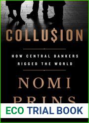 Collusion: How Central Bankers Rigged the World