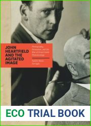 John Heartfield and the Agitated Image