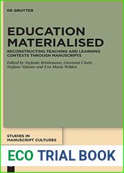 Education Materialised: Reconstructing Teaching and Learning Contexts through Manuscripts (Studies in Manuscript Cultures, 23)