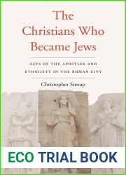 The Christians Who Became Jews: Acts of the Apostles and Ethnicity in the Roman City