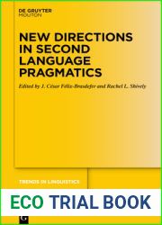 New Directions in Second Language Pragmatics (Trends in Linguistics. Studies and Monographs [TiLSM] Book 356)