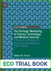 The Strategic Marketing of Science, Technology, and Medical Journals: A Business History of a Dynamic Marketplace, 2000-2020