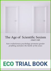 The Age of Scientific Sexism: How Evolutionary Psychology Promotes Gender Profiling and Fans the Battle of the Sexes