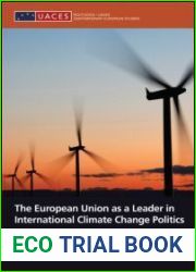 The European Union as a Leader in International Climate Change Politics (Routledge UACES Contemporary European Studies)