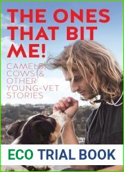The Ones That Bit Me!: Camels, cows and other young-vet stories