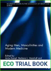Aging Men, Masculinities and Modern Medicine (Routledge Studies in the Sociology of Health and Illness)