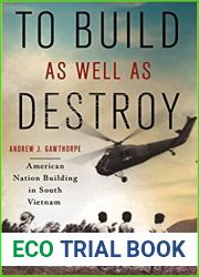 To Build as Well as Destroy: American Nation Building in South Vietnam