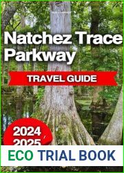Natchez Trace Parkway Travel Guide : A Handbook To Road Tripping Through History, Nature, and Culture
