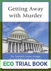 Getting Away with Murder: The Twentieth-Century Struggle for Civil Rights in the U.S. Senate