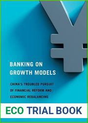 Banking on Growth Models: China|s Troubled Pursuit of Financial Reform and Economic Rebalancing (Cornell Studies in Money)