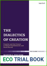 The Dialectics of Creation: Creation and the Creator in Edward Schillebeeckx and David Burrell (T and T Clark Theology)