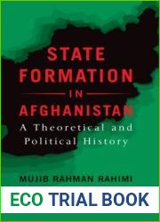 State Formation in Afghanistan: A Theoretical and Political History (Library of International Relations)