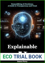 Explainable AI: Demystifying AI Decisions. A Guide to Transparency and Trust