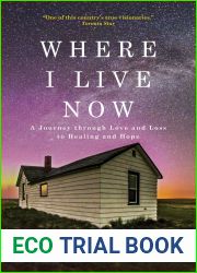 Where I Live Now: A Journey through Love and Loss to Healing and Hope