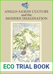 Anglo-Saxon Culture and the Modern Imagination