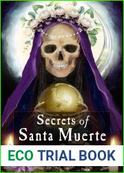 Secrets of Santa Muerte: A Guide to the Prayers, Spells, Rituals, and Hexes
