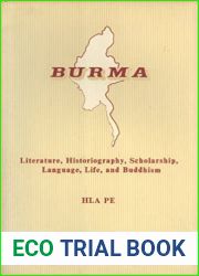 Burma: Literature, Historiography, Scholarship, Language, Life, and Buddhism