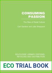 Consuming Passion (RLE Retailing and Distribution): The Rise of Retail Culture (Routledge Library Editions: Retailing and Distribution)
