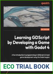 Learning GDScript by Developing a Game with Godot 4: A fun introduction to programming in GDScript 2.0 and game development using the Godot Engine