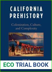 California Prehistory: Colonization, Culture, and Complexity