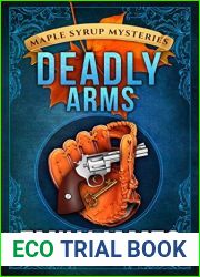 Deadly Arms (Maple Syrup Mysteries, #5)