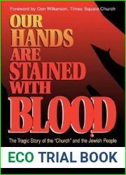 Our Hands Are Stained With Blood: The Tragic Story of the and quot;Church and quot; and the Jewish People