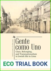 Gente Como Uno: Class, Belonging, and Transnationalism in Jewish Life in Lima