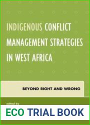 Indigenous Conflict Management Strategies in West Africa: Beyond Right and Wrong (Conflict and Security in the Developing World)