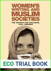 Women|s Writing and Muslim Societies: The Search for Dialogue, 1920 - Present
