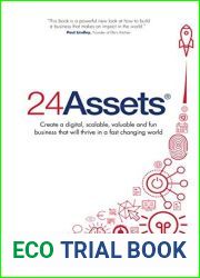 24 Assets: Create a digital, scalable, valuable and fun business that will thrive in a fast changing world