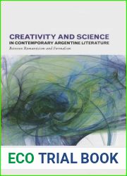 Creativity and Science in Contemporary Argentine Literature: Between Romanticism and Formalism