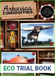 Arkansas Curiosities: Quirky Characters, Roadside Oddities and Other Offbeat Stuff (Curiosities)