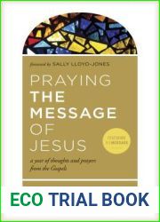 Praying the Message of Jesus: A Year of Thoughts and Prayers from the Gospels